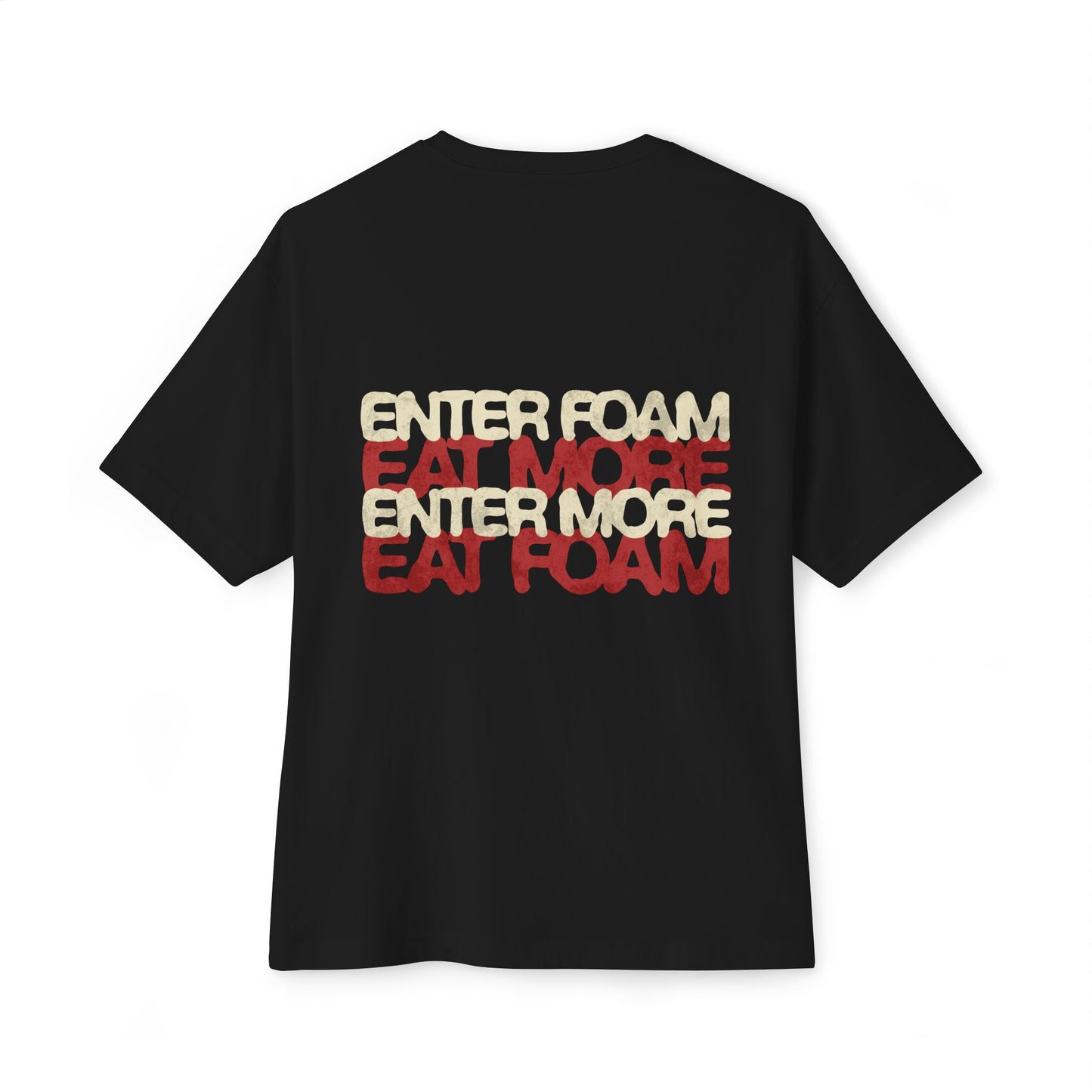 FOAM - "Enter Foam / Eat More" Boxy Fit T-Shirt
